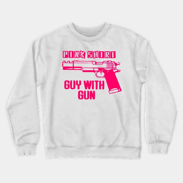 Pink Shirt Guy With Gun - Pistol - Pink - Rose Crewneck Sweatshirt by NouniTee